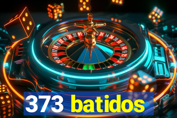 373 batidos